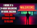 I Work Night Shift at a 24 Hour Walgreens in Rural Arizona It Has STRANGE RULES Creepypasta