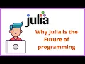 Why Julia is the future of programming and you should learn it now