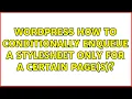 Wordpress How to conditionally enqueue a stylesheet only for a certain page s 2 Solutions