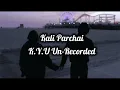 Download Lagu Kali Parchai K.Y.U Un-Recorded Verse  ( 8D + Reverb)