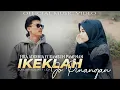 Download Lagu LAGU MINANG TERBARU 2023 IKEKLAH JO PINANGAN - FIRA ADDINIA FT RAMBUN PAMENAN (Official Music Video)