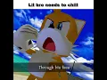 Lagu Tails needs to chill  #sonic #memes