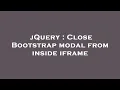 jQuery Close Bootstrap modal from inside iframe