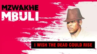 mzwakhe mbuli i wish the dead could rise