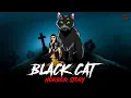 Lagu Black Cat | Horror Stories in Hindi | True Story | Animated Stories | Scary Hub