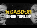 Download Lagu NGABDUR - GENRE THRILLER