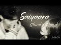 Saiyaara 🥀 (Slowed + Reverb) | Mohit Chauhan | Taraannum Mallik
