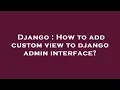 Django How to add custom view to django admin interface