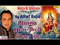 Download Lagu Maiya Meri Jholi Bhar De - Altaf Raja | Mata Ki Bhetein | Audio Jukebox | Hindi Devotional Songs