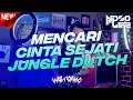 Download Lagu DJ MENCARI CINTA SEJATI JUNGLE DUTCH BOOTLEG 2022 FULL BASS [NDOO LIFE]