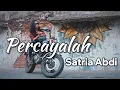 Download Lagu Satria Abdi - Percayalah (Official Music Video)