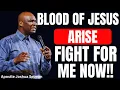 Lagu BLOOD OF JESUS ARISE AND FIGHT FOR ME NOW | APOSTLE JOSHUA SELMAN