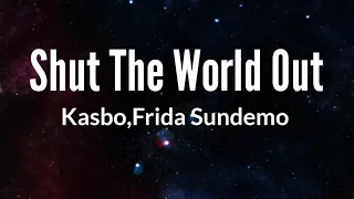 Download Kasbo - Shut The World Out feat. Frida Sundemo (lyrics) MP3