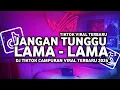 Lagu DJ JANGAN TUNGGU LAMA LAMA NANTI AKU DI AMBIL ORANG TIKTOK VIRAL TERBARU