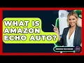 What Is Amazon Echo Auto - Emerging Tech Insider