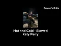 @KatyPerry - Hot N Cold (Slowed)