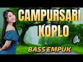 Download Lagu CAMPURSARI KOPLO BASS EMPUK MENTAL MENTUL - DANGDUT CAMPURSARI LEMBUT ENAK TENAN
