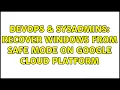 DevOps SysAdmins Recover Windows from safe mode on Google Cloud Platform
