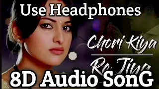 chori kiya re jiya i full 8d audio song i dabangg i salman khan sonakshi sinha i 8d bass king