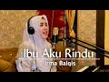 Download Lagu IBU AKU RINDU - COVER BY IRMA BALQIS (Vidio Lirik)