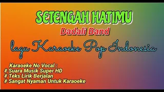 Download Setengah Hatimu || Dadali Karaoeke No Vocal MP3
