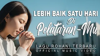 lebih baik satu hari di pelataran mu lagu rohani kristen terbaru 2025 lagu saat merindukan tuhan