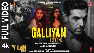 Download Galliyan Returns Full Song: Ek Villain Returns | John,Disha,Arjun,Tara | Ankit, Manoj, Mohit, Ektaa MP3