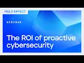 The ROI of proactive cybersecurity