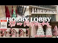 HOBBY LOBBY CHRISTMAS SHOPPING 50 off ALL Christmas Decor VIRAL CHRISTMAS FINDS