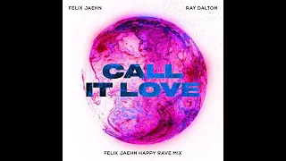 Felix Jaehn \u0026 Ray Dalton - Call It Love (Felix Jaehn Happy Rave Mix) [Extended Mix]