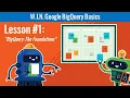 COMPLETE LESSON W I N Google BigQuery Basics - Lesson The Foundations