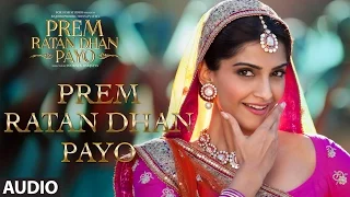 Download Prem Ratan Dhan Payo Full Song (Audio) | Prem Ratan Dhan Payo | Salman Khan, Sonam Kapoor MP3