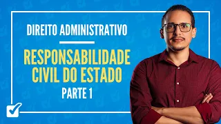 06. Aula Da Responsabilidade Civil do Estado (Direito Administrativo) - Parte 1