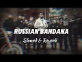 Download Lagu Russian Bandana ( Slowed \u0026 Reverb ) - Deepesh Goyal