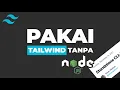 Standalone CLI Menggunakan Tailwind CSS Tanpa Node JS