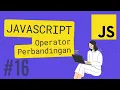 JAVASCRIPT TUTORIAL OPERATOR PERBANDINGAN