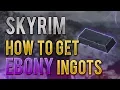 SKYRIM How To Get Ebony Ingots Fast - Ebony Ingot Ore Locations To Smith Daedric Ebony Armor