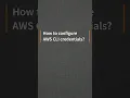 How to configure AWS CLI credentials