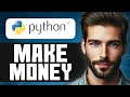 How To Make Money With Python - Full Guide
