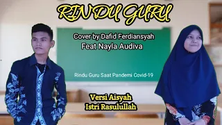 Download Rindu Guru (versi Aisyah istri Rasulullah) cover by Dafid Ferdiansyah ft Nayla Audiva MP3