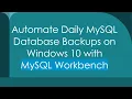 Automate Daily MySQL Database Backups on Windows 10 with MySQL Workbench