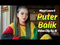 Puter Balik - Misel Laura D (Video Clip Ai - Tarling Cover Reggae SKA ) Viral Tiktok