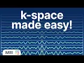 MRI k-space made easy - MRI physics explained