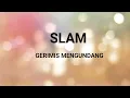 Download Lagu SLAM - GERIMIS MENGUNDANG (LIRIK)