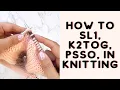 How To Sl 1 K2tog PSSO In Knitting Double Decrease Tutorial