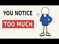 The 15 of People Who Notice Everything And Why It Hurts Them
