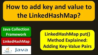 How to add key and value to the LinkedHashMap LinkedHashMap Put