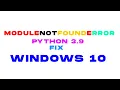 Python 3 9 ModuleNotFoundError Fix Windows10