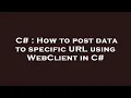 C How to post data to specific URL using WebClient in C