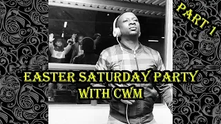 easter saturday party with cwm part 1